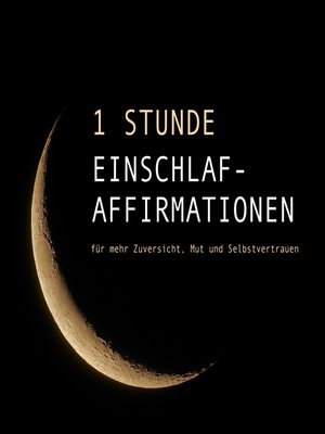 cover image of 1 Stunde Einschlaf-Affirmationen für mehr Mut, Zuversicht und Selbstvertrauen